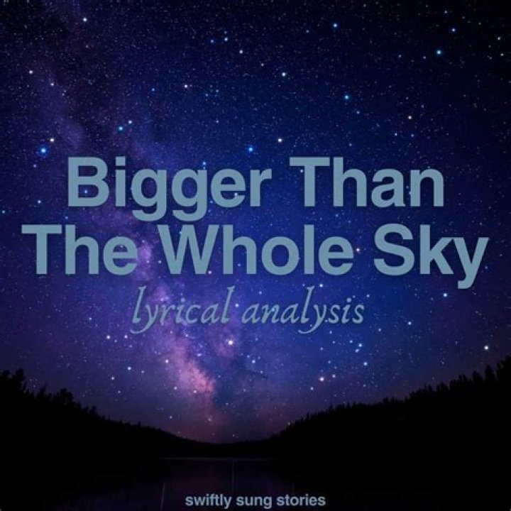Unveiling The Profound Depths Of "Bigger Than The Whole Sky": An Insightful Analysis
